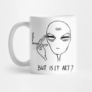 Alien Smoke But Is It Art Mug